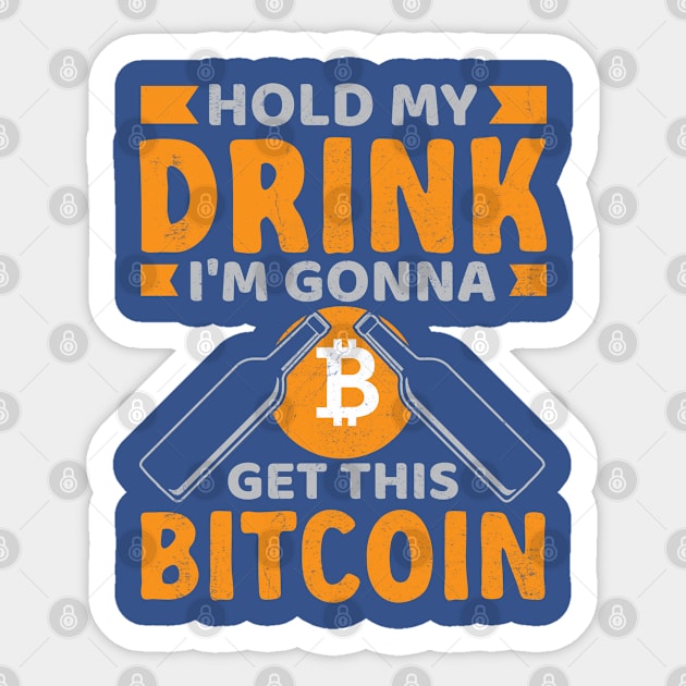 Hold My Drink For Bitcoin Sticker by satoshirebel